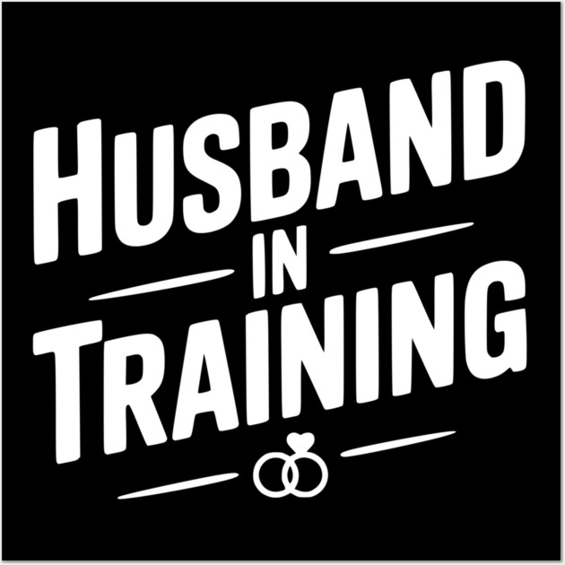 Husband in Training Wall Art by Frank Ring