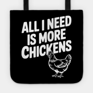 All I Need is More Chickens Tote