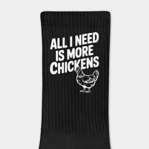 All I Need is More Chickens by Frank Ring