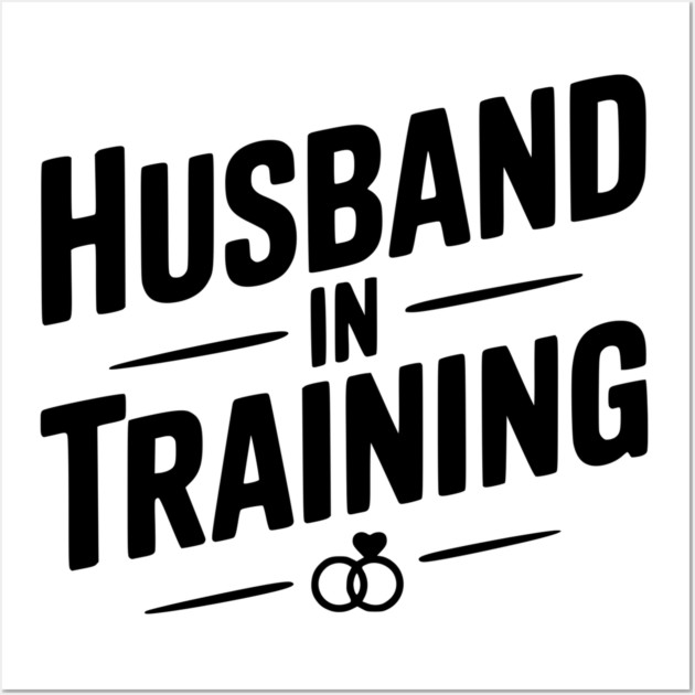 Husband in Training Wall Art by Frank Ring