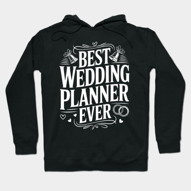 Best Wedding Planner Ever Hoodie by Frank Ring