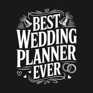 Best Wedding Planner Ever T-Shirt