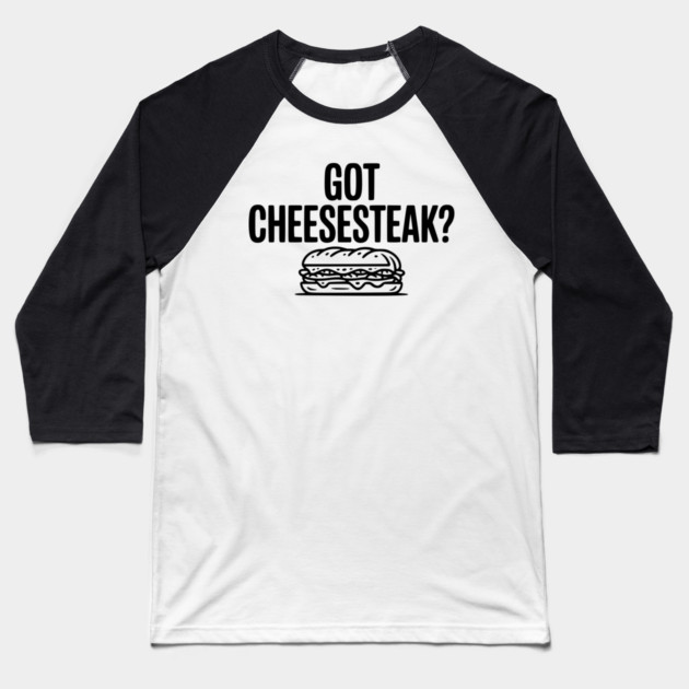 Got Cheesesteak? Baseball T-Shirt by Frank Ring