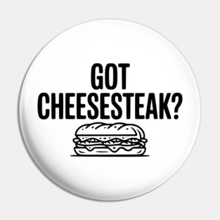 Got Cheesesteak? Pin