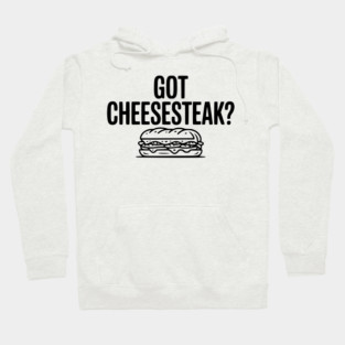Got Cheesesteak? Hoodie
