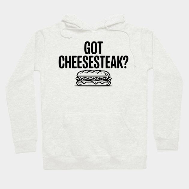 Got Cheesesteak? Hoodie by Frank Ring