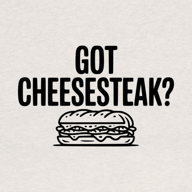 Got Cheesesteak? by Frank Ring