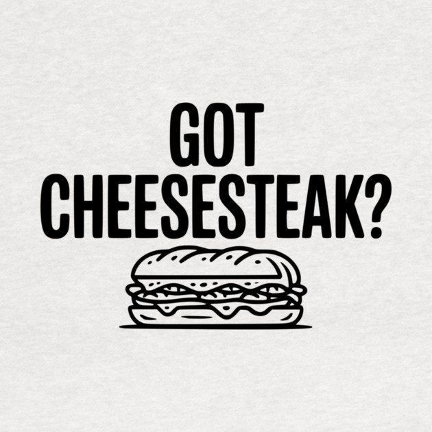 Got Cheesesteak? by Frank Ring
