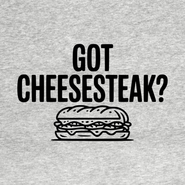 Got Cheesesteak? by Frank Ring