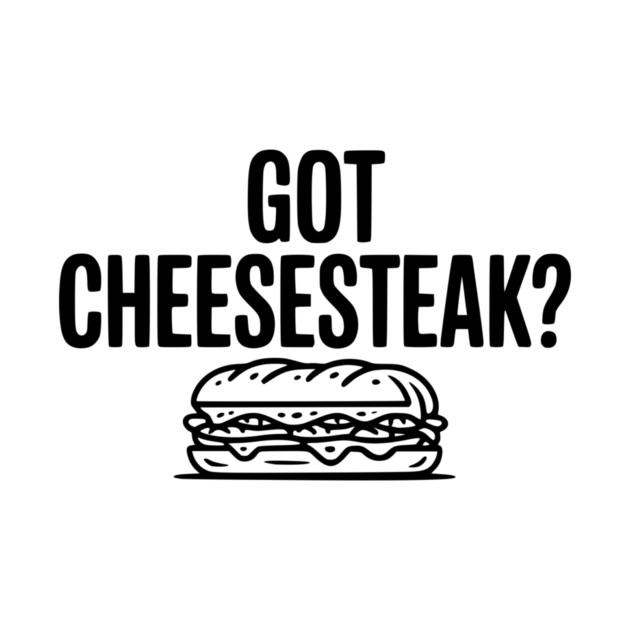 Got Cheesesteak? by Frank Ring