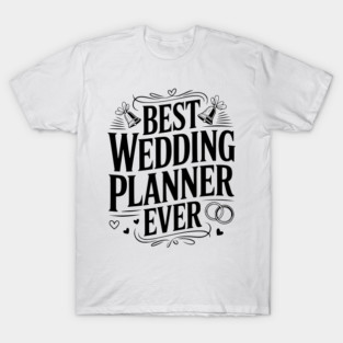 Best Wedding Planner Ever T-Shirt
