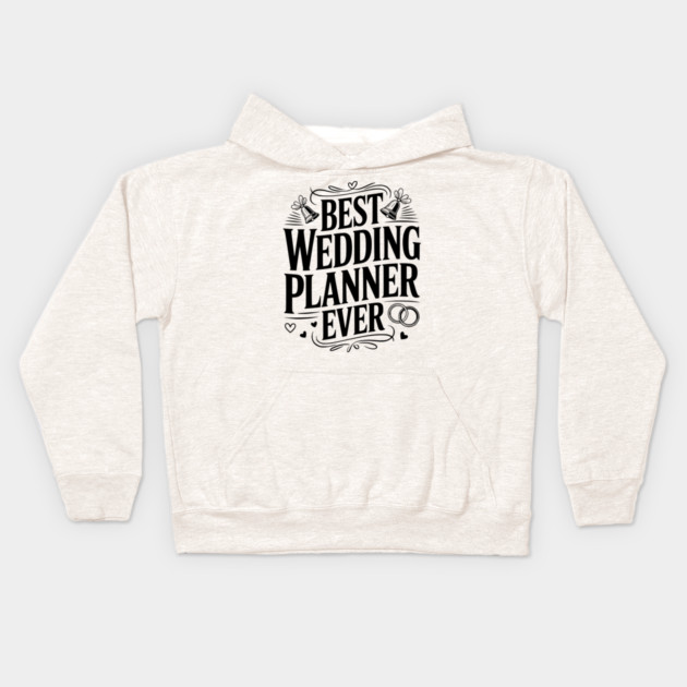 Best Wedding Planner Ever Kids Hoodie by Frank Ring