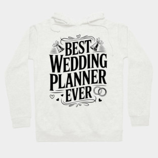 Best Wedding Planner Ever Hoodie