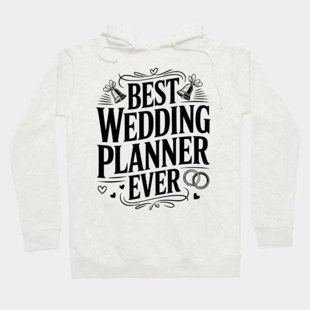 Best Wedding Planner Ever Hoodie by Frank Ring