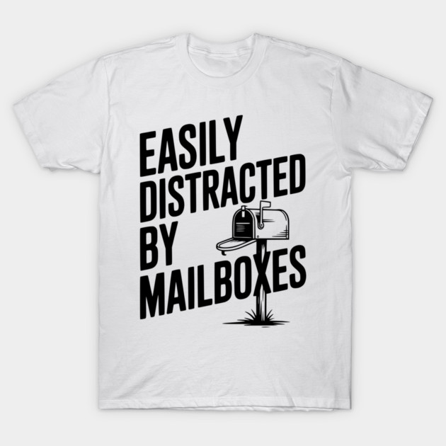 Easily Distracted by Mailboxes T-Shirt by Frank Ring