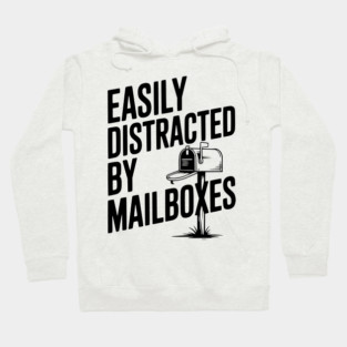Easily Distracted by Mailboxes Hoodie