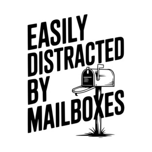 Easily Distracted by Mailboxes T-Shirt