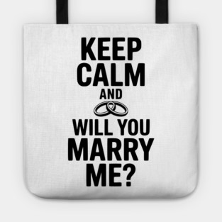 Keep Calm and Will You Marry Me? Tote