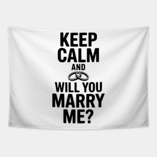 Keep Calm and Will You Marry Me? Tapestry