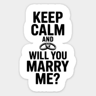 Keep Calm and Will You Marry Me? Magnet