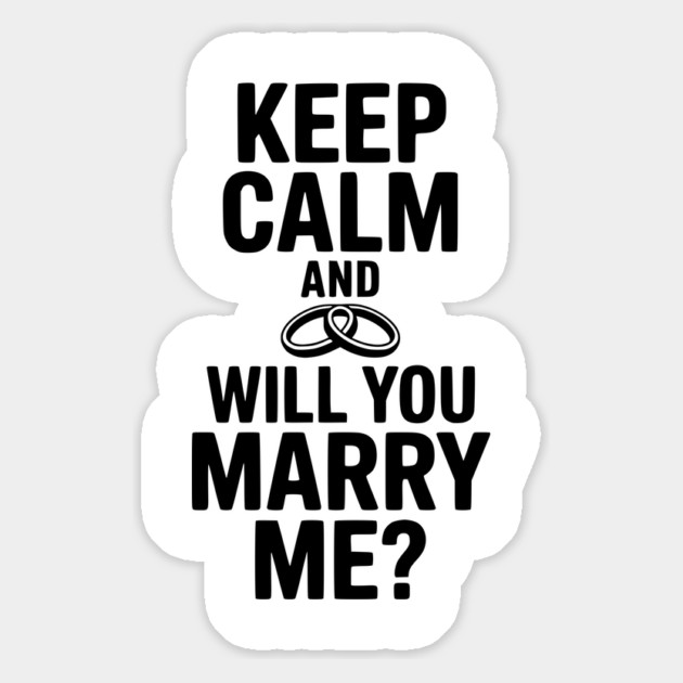 Keep Calm and Will You Marry Me? Magnet by Frank Ring