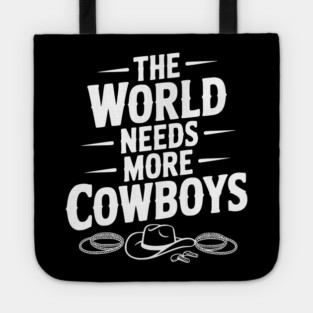 The World Needs More Cowboys Tote