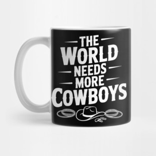 The World Needs More Cowboys Mug