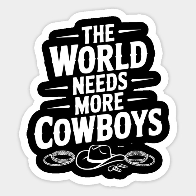 The World Needs More Cowboys Sticker by Frank Ring