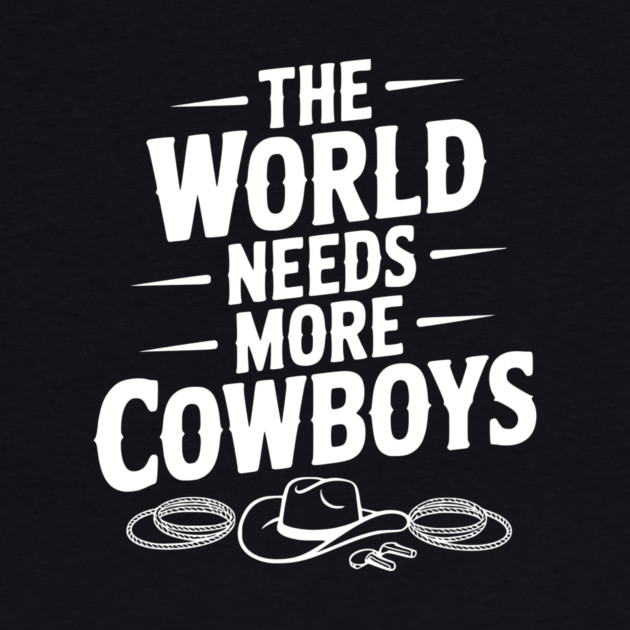 The World Needs More Cowboys by Frank Ring