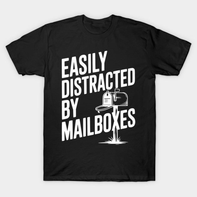 Easily Distracted by Mailboxes T-Shirt by Frank Ring