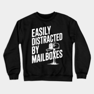 Easily Distracted by Mailboxes Crewneck Sweatshirt