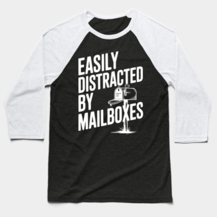 Easily Distracted by Mailboxes Baseball T-Shirt