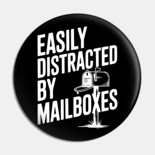 Easily Distracted by Mailboxes Pin