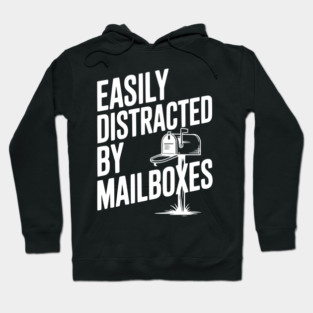 Easily Distracted by Mailboxes Hoodie