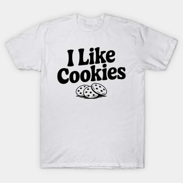 I Like Cookies T-Shirt by Frank Ring