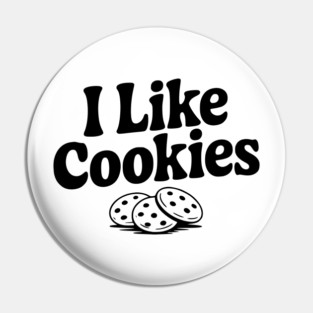 I Like Cookies Pin