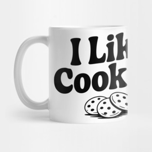 I Like Cookies Mug