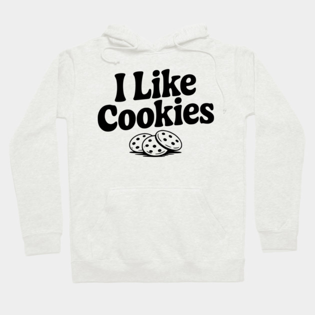 I Like Cookies Hoodie by Frank Ring