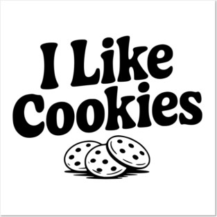 I Like Cookies Posters and Art