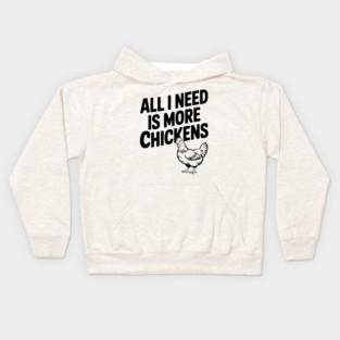 All I Need is More Chickens Kids Hoodie