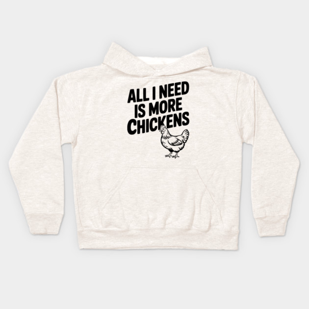 All I Need is More Chickens Kids Hoodie by Frank Ring