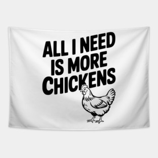 All I Need is More Chickens Tapestry