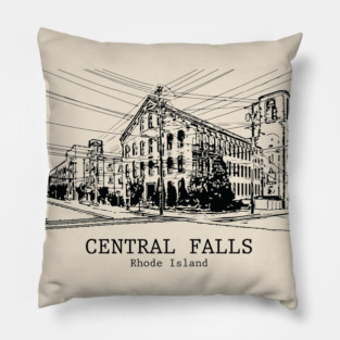 Central Falls - Rhode Island Pillow