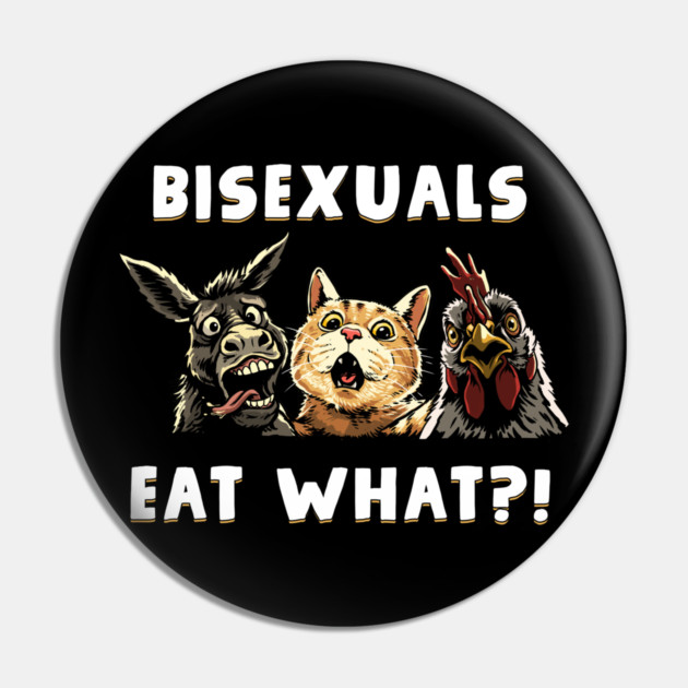 Bisexuals Eat What Pin by GoshWow®