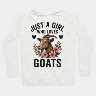 Just A Girl Who Loves Goats Floral Farm Animal Goat Farmer Hoodie