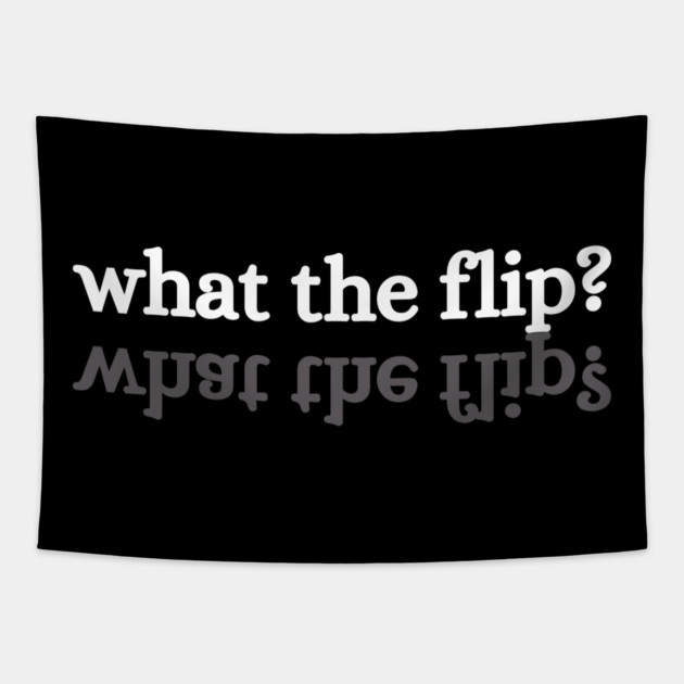 what-the-flip Tapestry by JessArty