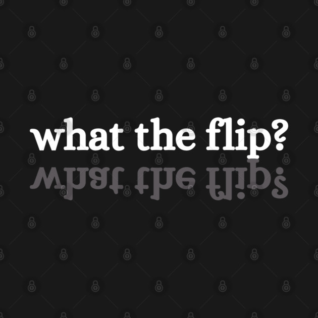 what-the-flip by JessArty