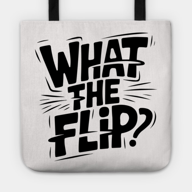 what-the-flip Tote by JessArty
