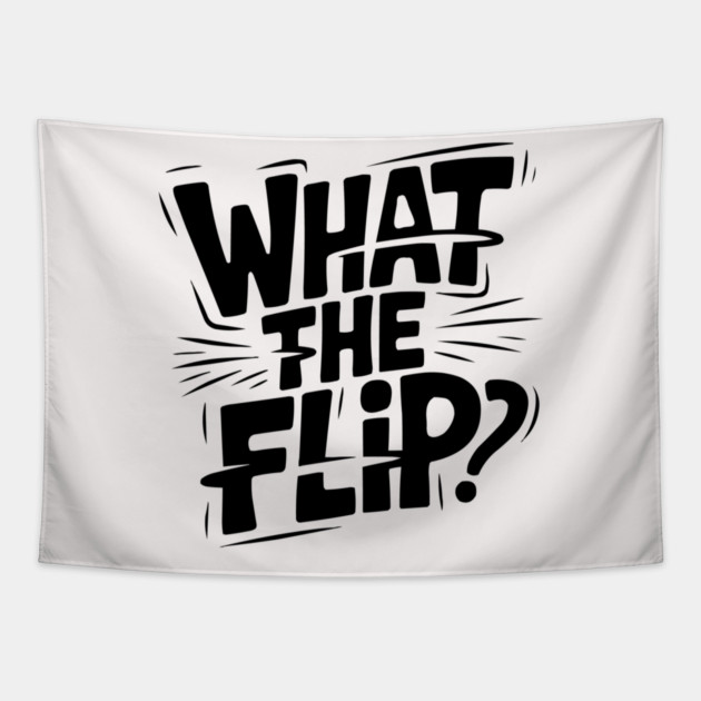 what-the-flip Tapestry by JessArty