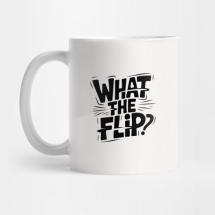 what-the-flip Mug